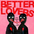 Better LoversBetter Lovers
