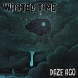 Daze Ago-“Wasted Time”