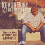 Kevin Burt & Big Medicine-Thank You Brother Bill-A Tribute to Bill Withers-