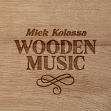 Mick Kolassa-Wooden Music-