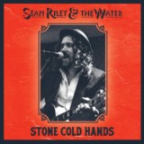 Sean Riley & The Water-Stone Cold Hands-