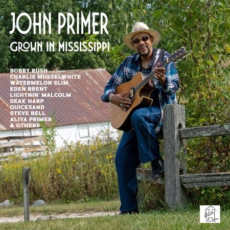 John Primer-Grown in Mississippi- John Primer-Grown in Mississippi-