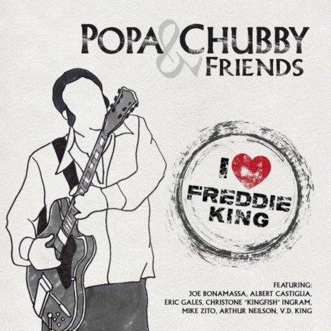 Popa Chubby & Friends- I Love Freddie King- Popa Chubby & Friends- I Love Freddie King-