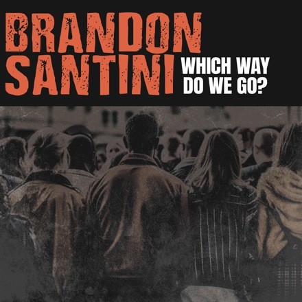 Brandon Santini-Which Way Do We Go?- Brandon Santini-Which Way Do We Go?-