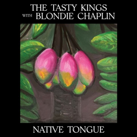 The Tasty Kings with Blondie Chaplin-Native Tongue- The Tasty Kings with Blondie Chaplin-Native Tongue-