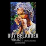 Guy Belanger-Voyages & Other Stories- Guy Belanger-Voyages & Other Stories-