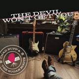 Chad Rupp & The Sugar Roots-The Devil Won’t Get You- Chad Rupp & The Sugar Roots-The Devil Won’t Get You-
