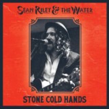 Sean Riley & The Water-Stone Cold Hands- Sean Riley & The Water-Stone Cold Hands-