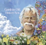 Tom Rush-Gardens Old, Flowers New- Tom Rush-Gardens Old, Flowers New-