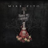 Mike Zito-Life Is Hard- Mike Zito-Life Is Hard-